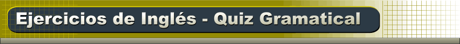 Ejercicios de ingls. Quiz gramatical