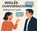 Inglés conversacional. Diálogos en inglés